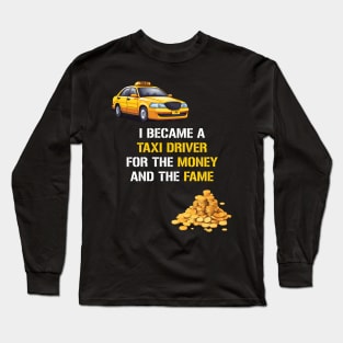 I Became A Taxi Driver For The Money And The Fame Long Sleeve T-Shirt